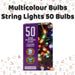 Christmas Multicolour Bulbs String Lights 50 Bulbs 5m - 30cm Lead X 1